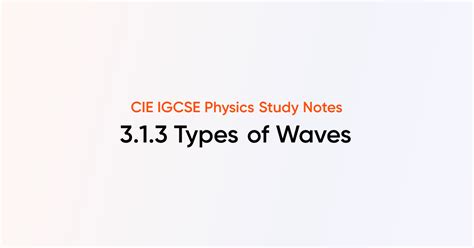 Types Of Waves 313 Cie Igcse Physics Notes Tutorchase