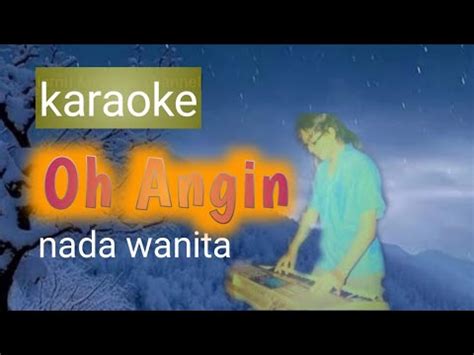 Oh Angin Karaoke Nada Wanita Ismitmelodya Youtube