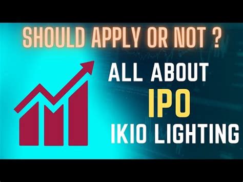 Ikio Lighting Ipo Should You Apply For Ikio Lighting Ipo Ipo