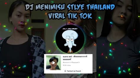 DJ MENIMISU STLYE THAILAND 2022 DJ CAMPURAN FYP TIK TOK MENGKANE