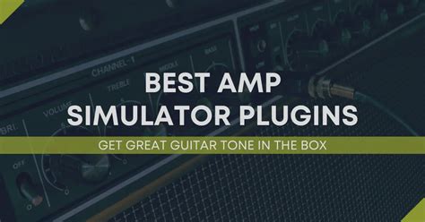 Best Amp Simulator Plugins Great Guitar Tone In The Box