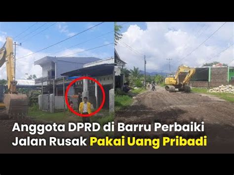 Anggota Dprd Di Barru Perbaiki Jalan Rusak Pakai Uang Pribadi Youtube