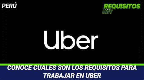 Cuales Son Los Requisitos Para Trabajar En Uber Gu A