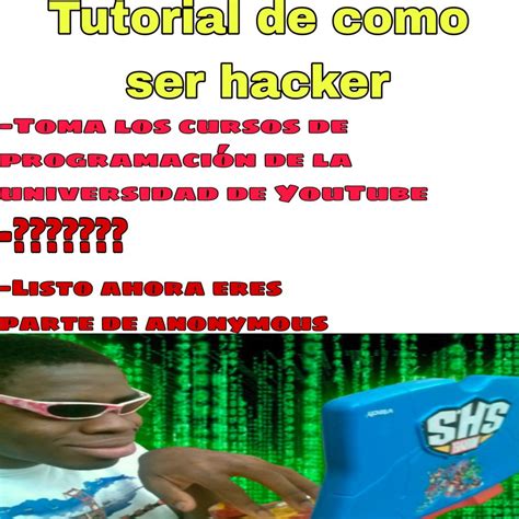 Tutorial De Como Ser Hacker Meme Subido Por Fullstack Memedroid