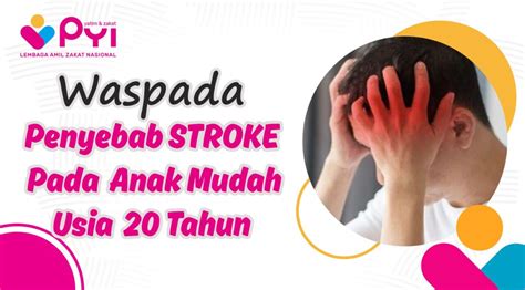 Waspada Penyebab Stroke Pada Anak Muda Usia Tahun Panti Yatim