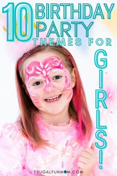 Top 10 Birthday Party Themes For Girls Fab Party Planning Mom