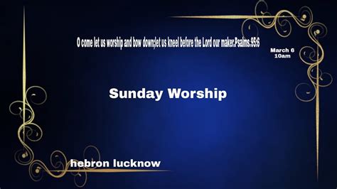 Hebron Lucknow Sunday Worship 6 March 2022 YouTube