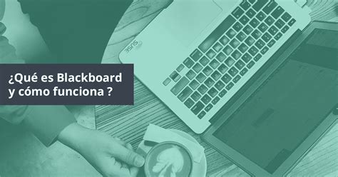 Qué es Blackboard y cómo funciona Postedin