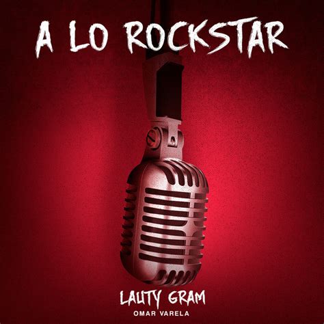 A Lo Rockstar M Sica Y Letra De Lauty Gram Omar Varela Spotify