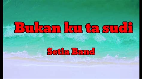 BUKAN KU TAK SUDI Setia Band Karaoke Lirik YouTube