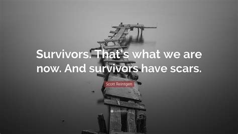 Scott Reintgen Quote: “Survivors. That’s what we are now. And survivors