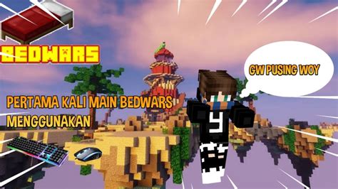 PERTAMA KALI MAIN BEDWARS MENGGUNAKAN MOUSE DAN KEYBOARD DI MCPE YouTube