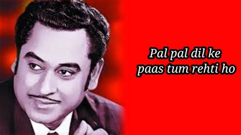 Pal Pal Dil Ke Paas Tum Rehti Ho Lyrics Kishore Kumar Youtube