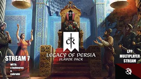 NEW DLC Legends Of The Dead CK3 Legacy Of Persia With C1aybourne