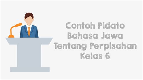 Pidato Bahasa Jawa Perpisahan Kelas 6 Singkat Amat