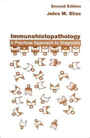 Immunohistopathology: A Practical Approach to Diagnosis by Jules M ...