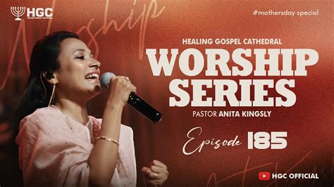 Hgc Worship Series Episode 185 Pas Anita Kingsly Worship Recorded Live At Hgc Youtube