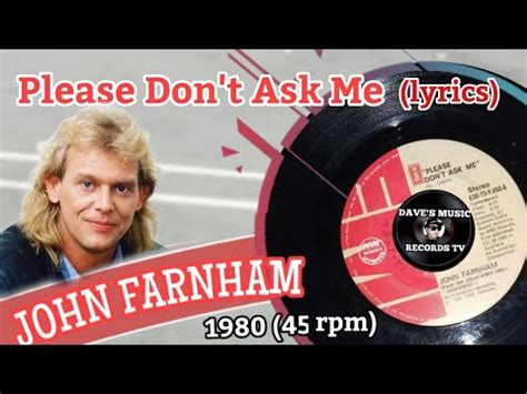 Please Don T Ask Me Rpm Lyrics John Farnham Youtube