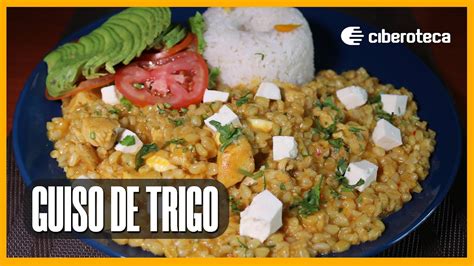 Guiso De Trigo Con Pollo Ciberoteca Youtube