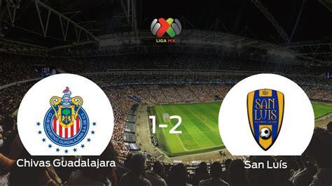 El San Luís Vence 1 2 Al Chivas Guadalajara Y Se Lleva Los Tres Puntos