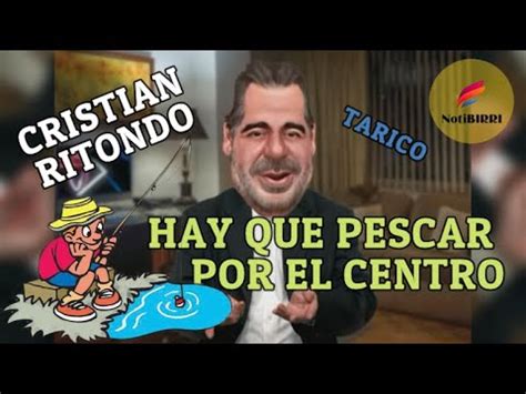 Cristian Ritondo Hay Que Pescar Por El Centro Tarico Genio El