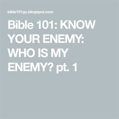 Bible 101 Know Your Enemy Who Is My Enemy Pt 1 Bible Study