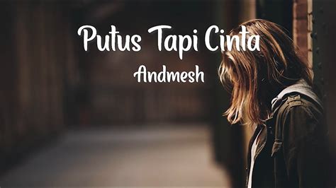 Putus Tapi Cinta Andmesh Lirik Youtube