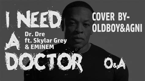 I Need A Doctor Dr Dre Ft Eminem Skylar Grey Cover By Oldboy