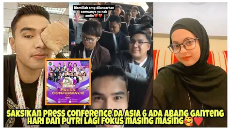 SAKSIKAN PRESS CONFERENCE DA ASIA 6 HARI DAN PUTRI LAGI FOKUS MASING2