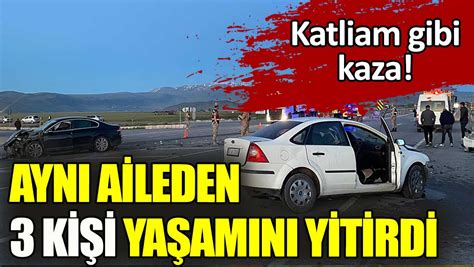 Katliam gibi kaza Aynı aileden 3 kişi yaşamını yitirdi