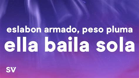 Eslabon Armado Peso Pluma Ella Baila Sola Letra Lyrics YouTube