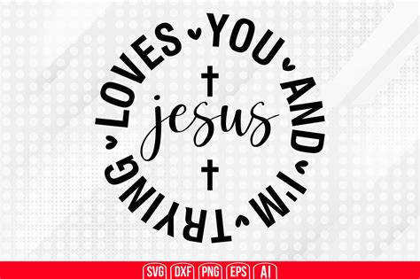 Jesus Loves You And I M Trying Svg Graphic By Teeking Creative Fabrica