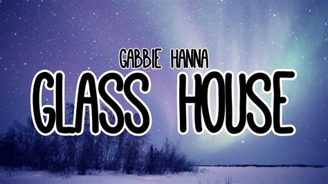 Gabbie Hanna Glass House Lyrics Youtube