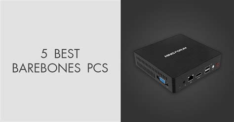 5 Best Barebones PCs in 2025: Based on Real Tests