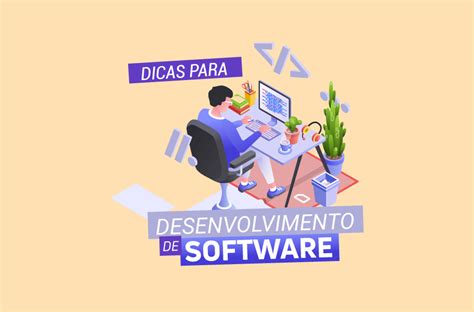 Dicas Para Desenvolvimento De Software Sistemas Funcionais E Intuitivos