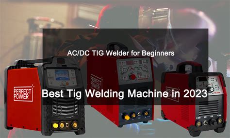 Best Tig Welding Machine in 2023 : 3 types of AC/DC TIG Welder for Beginners - Mig Welder, Mma ...