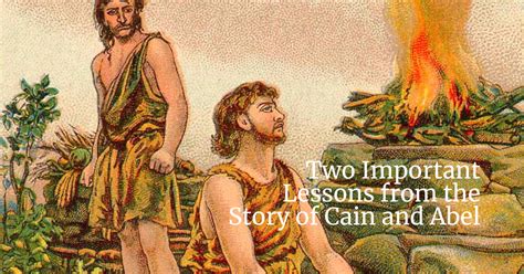 Two Important Lessons From The Story Of Cain And Abel Wisdom Begun