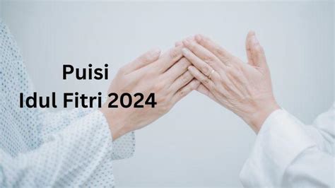 20 Puisi Idul Fitri 2024 Dengan Kata Kata Mutiara Yang Singkat Bisa