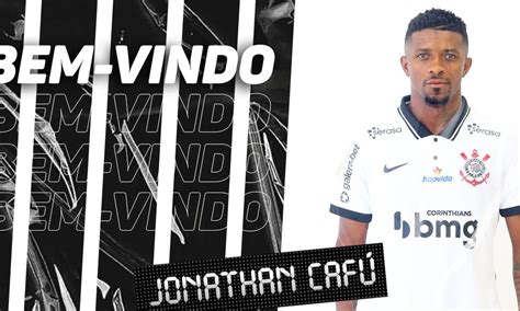 Corinthians Oficializa Contratação De Jonathan Cafú E Assina Até O Fim