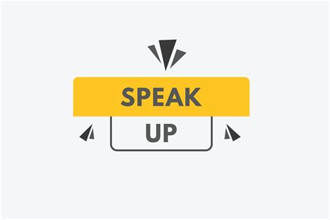 Speak Up Text Button Speak Up Sign Icon Label Sticker Web Buttons 16838425 Vector Art At Vecteezy