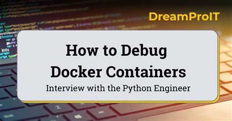 How To Debug Docker Containers