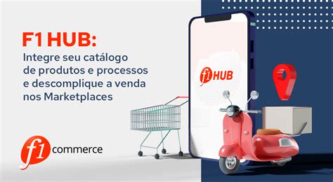 F1 Hub Integre Todos Os Processos E Descomplique A Venda Nos