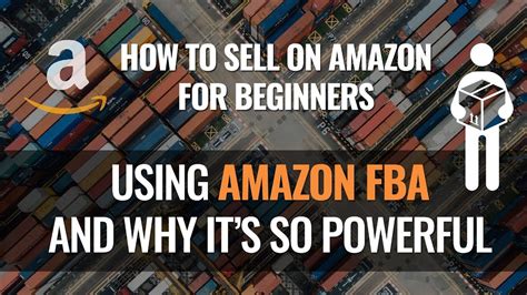 How To Sell On Amazon For Beginners Using FBA Why It Is So POWERFUL