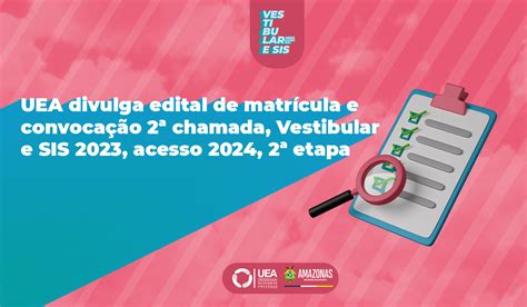 Uea Divulga Edital De Matrícula E Convocação 2ª Chamada Vestibular E