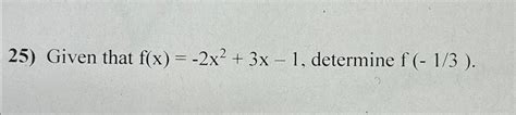 Solved Given That F X 2x2 3x 1 ﻿determine F 13