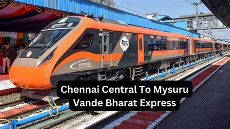 Chennai Central To Mysuru Vande Bharat Express Thrills Train Whistle