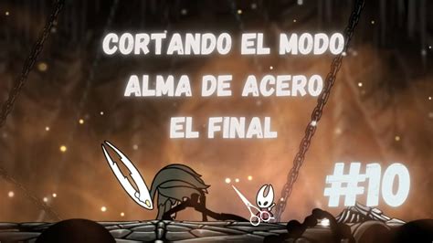 Cortando El Modo Alma De Acero El Final Hollow Knight Youtube