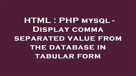 Html Php Mysql Display Comma Separated Value From The Database In