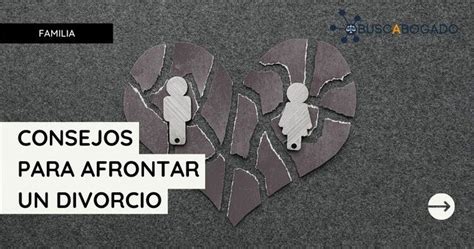 Consejos Para Afrontar Un Divorcio