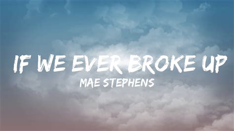 Mae Stephens If We Ever Broke Up Lyrics 30 Mins Trendy Music